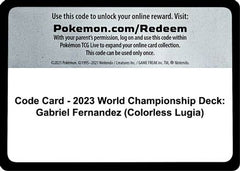 Code Card - 2023 World Championship Deck: Gabriel Fernandez (Colorless Lugia)  World Championship Decks - Code Card-1