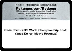 Code Card - 2023 World Championship Deck: Vance Kelley (Mew's Revenge)  World Championship Decks - Code Card-1