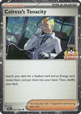 Colress's Tenacity 057/064  - Holofoil League & Championship Cards - Uncommon-1