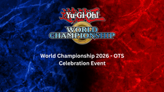 Yu-Gi-Oh! World Championship 2026 OTS Celebration Event Ticket-1